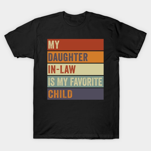 My Daughter In Law Is My Favorite Child Funny Retro Vintage T-Shirt by Magazine